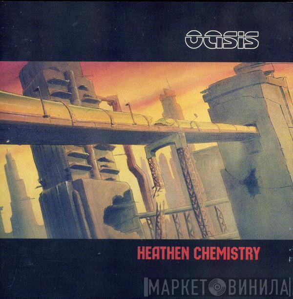  Oasis   - Heathen Chemistry