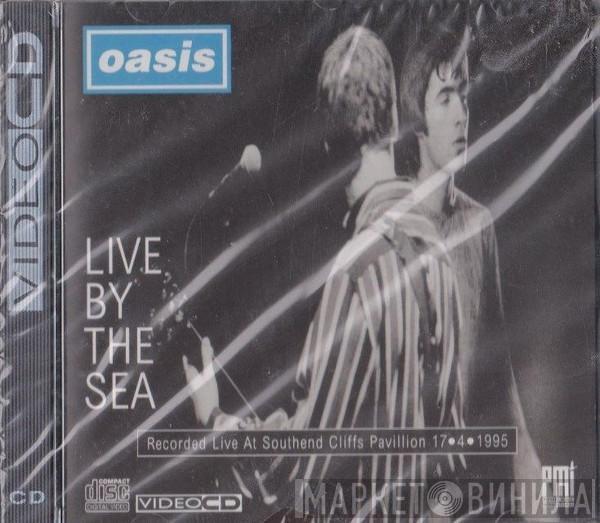 Oasis  - Live By The Sea