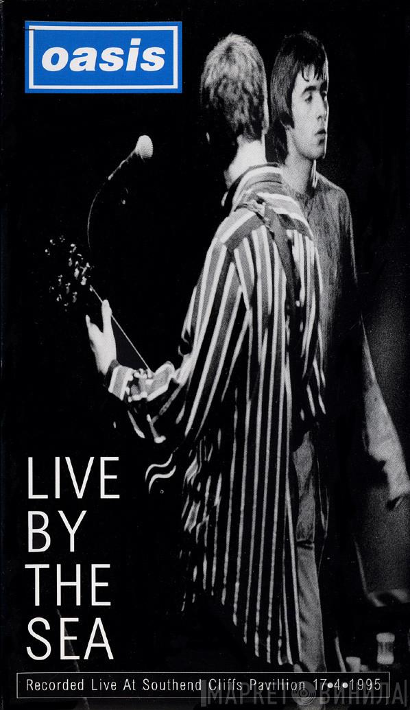 Oasis  - Live By The Sea