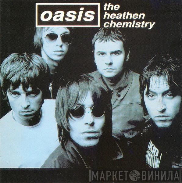  Oasis   - The Heathen Chemistry