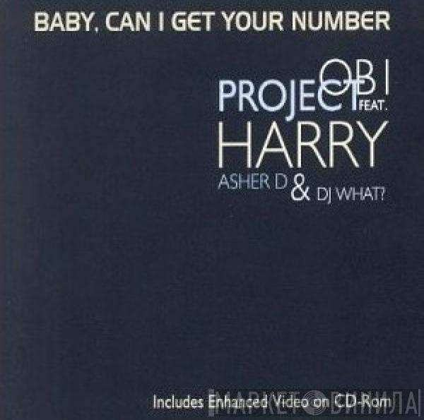 Obi Project, Harry Wilkins, Asher D, DJ What? - Baby, Can I Get Your Number
