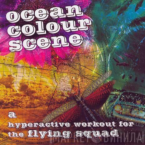  Ocean Colour Scene  - A Hyperactive Workout For The Flying Squad