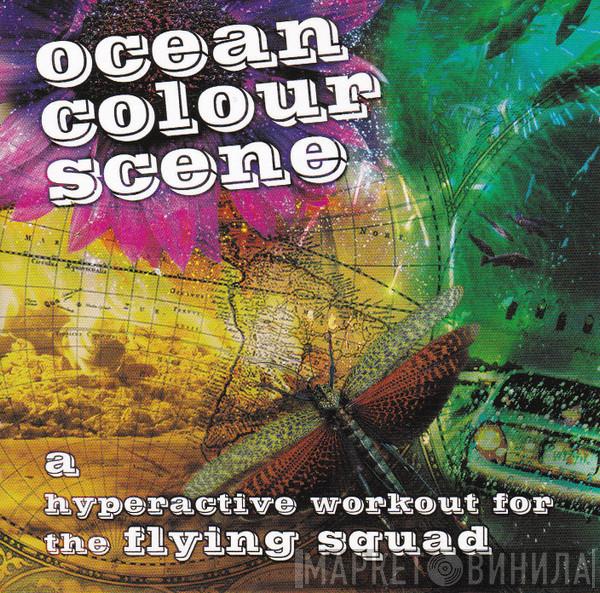  Ocean Colour Scene  - A Hyperactive Workout For The Flying Squad