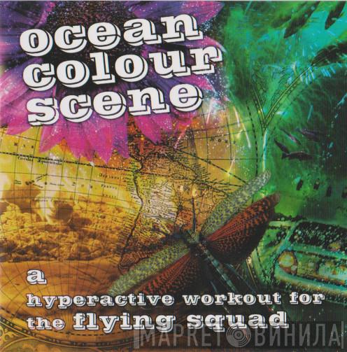  Ocean Colour Scene  - A Hyperactive Workout For The Flying Squad