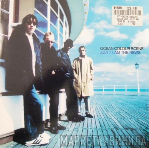 Ocean Colour Scene - July / I Am The News