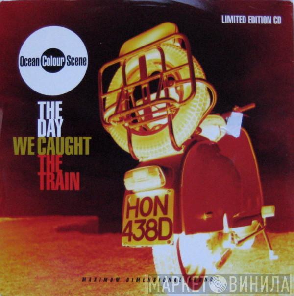 Ocean Colour Scene - The Day We Caught The Train