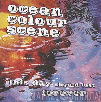 Ocean Colour Scene - This Day Should Last Forever