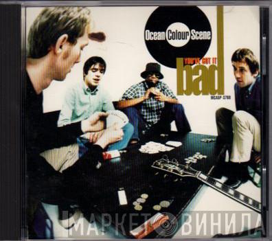 Ocean Colour Scene - You've Got It Bad