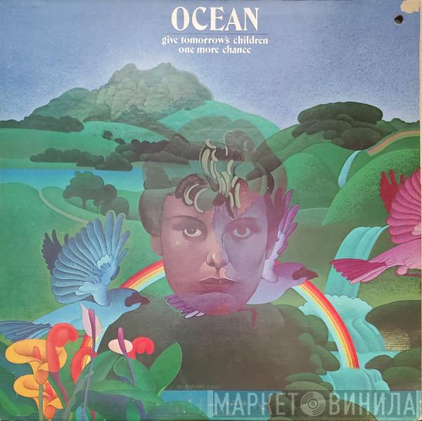 Ocean  - Give Tomorrow's Children One More Chance