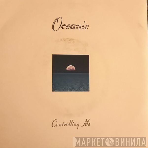  Oceanic  - Controlling Me