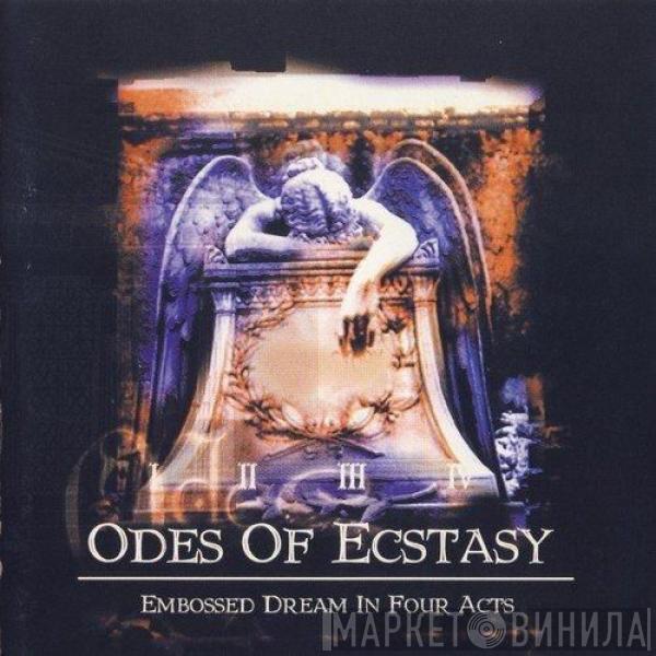 Odes Of Ecstasy - Embossed Dream In Four Acts