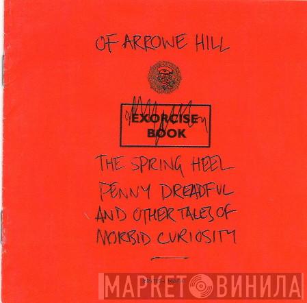  Of Arrowe Hill  - The Spring Heel Penny Dreadful And Other Tales Of Morbid Curiosity