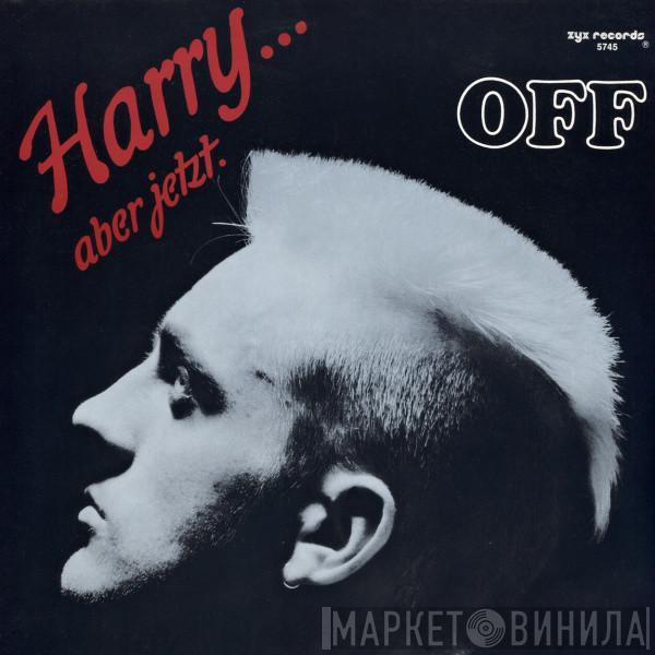 Off - Harry... Aber Jetzt