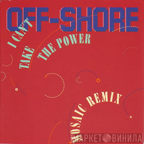  Off-Shore  - I Can't Take The Power (Remixes)