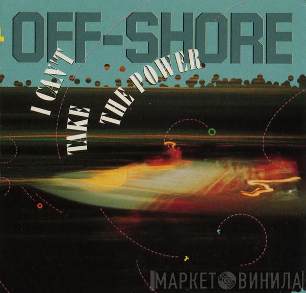  Off-Shore  - I Can't Take The Power