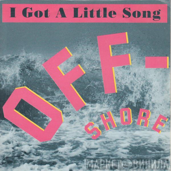 Off-Shore - I Got A Little Song