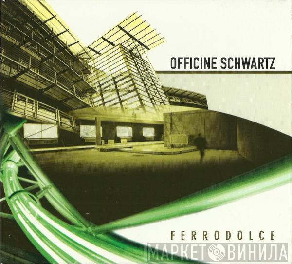  Officine Schwartz  - Ferrodolce