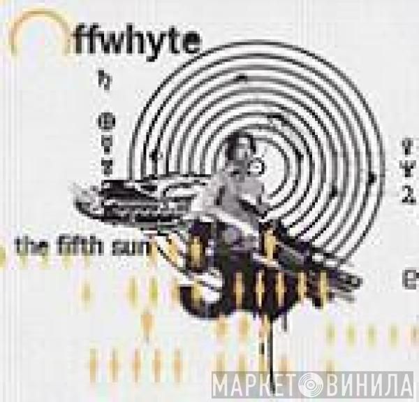 Offwhyte - The Fifth Sun