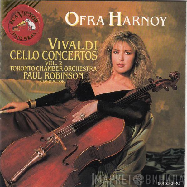 , Ofra Harnoy , Antonio Vivaldi , Toronto Chamber Orchestra  Paul Evans Robinson  - Vivaldi Cello Concertos, Vol. 2