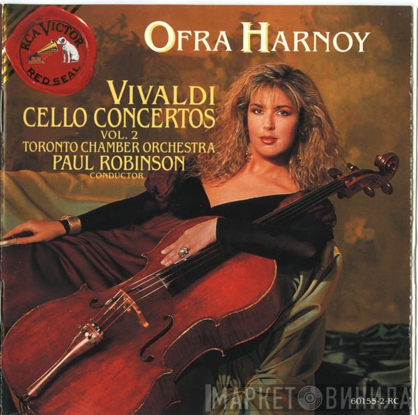 , Ofra Harnoy , Antonio Vivaldi , Toronto Chamber Orchestra  Paul Evans Robinson  - Vivaldi Cello Concertos, Vol. 2