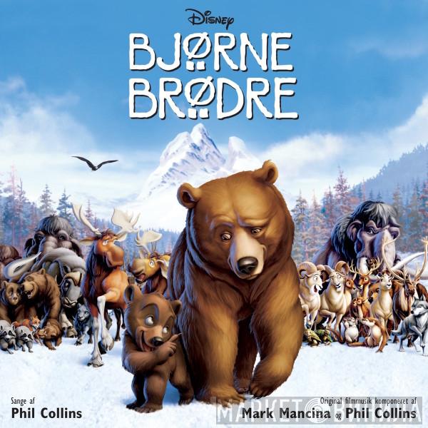 Og Mark Mancina  Phil Collins  - Bjørne Brødre (Originalt Dansk Soundtrack)