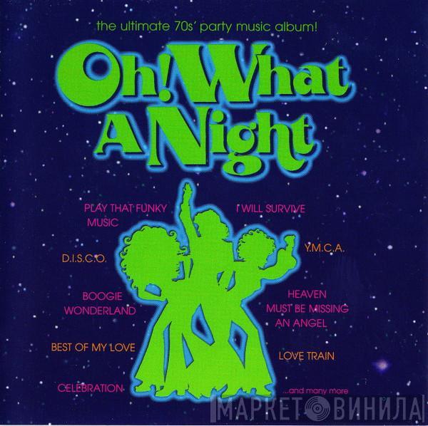  - Oh! What A Night