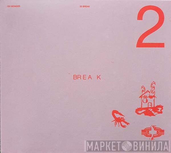 Oh Wonder - 22 Break