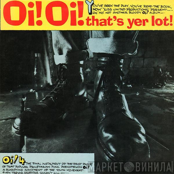  - Oi! Oi! That's Yer Lot!