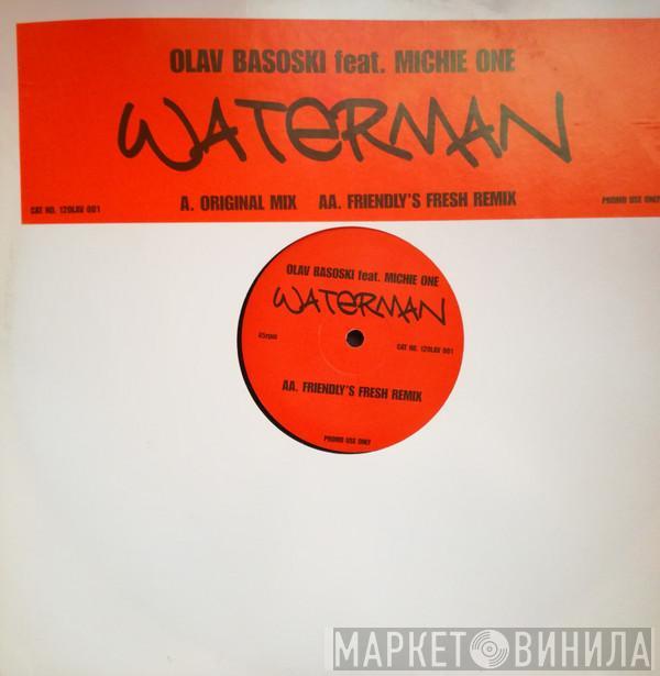 Olav Basoski, Michie One - Waterman