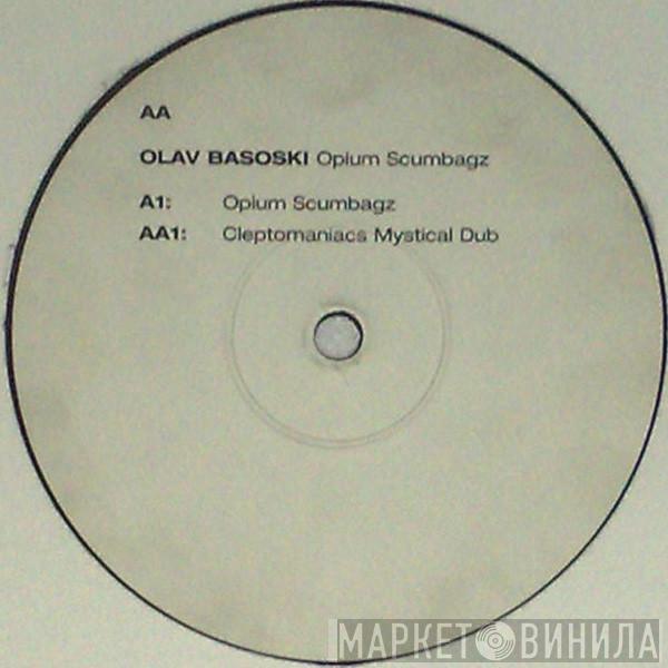  Olav Basoski  - Opium Scumbagz