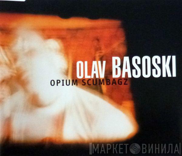  Olav Basoski  - Opium Scumbagz
