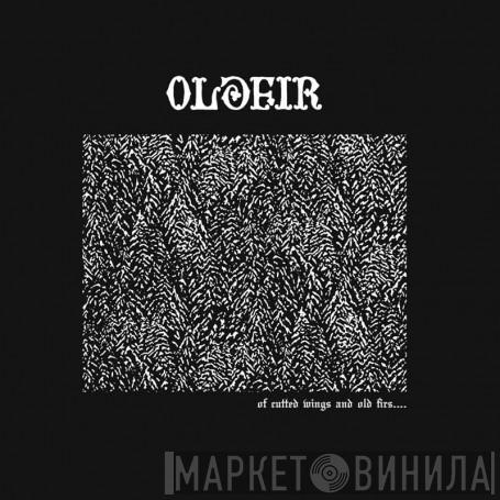 Oldfir - Of Cutted Wings And Old Firs