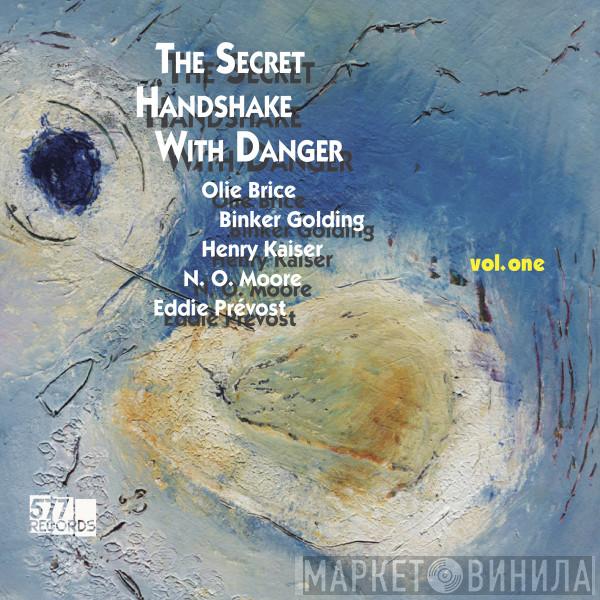 , Olie Brice , Binker Golding , Henry Kaiser , NO Moore  Eddie Prévost  - The Secret Handshake With Danger (Vol. One)