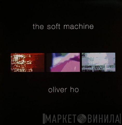  Oliver Ho  - The Soft Machine