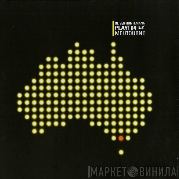 Oliver Huntemann - Play! 04 [E.P.] Melbourne