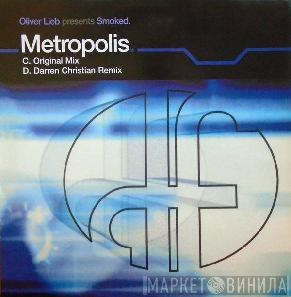 Oliver Lieb, Smoked - Metropolis