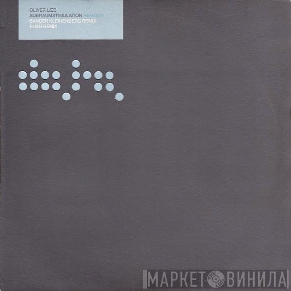 Oliver Lieb - Subraumstimulation (Remixes)