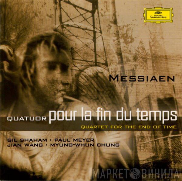 - Olivier Messiaen · Gil Shaham · Paul Meyer · Jian Wang  Myung-Whun Chung  - Quatuor Pour La Fin Du Temps - Quartet For The End Of Time