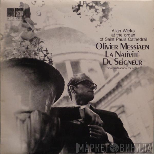 , Olivier Messiaen  Allan Wicks  - La Nativité Du Seigneur