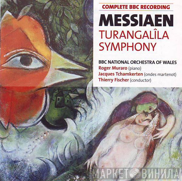 Olivier Messiaen, The BBC National Orchestra Of Wales, Roger Muraro, Jacques Tchamkerten, Thierry Fischer  - Turangalîla Symphony