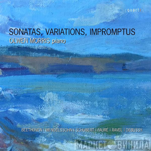 , Olwen Morris | Ludwig van Beethoven | Felix Mendelssohn-Bartholdy | Franz Schubert | Gabriel Fauré | Maurice Ravel  Claude Debussy  - Sonatas, Variations, Impromptus