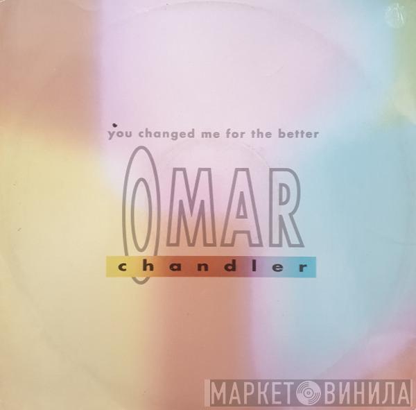 Omar Chandler - You Changed Me For The Better