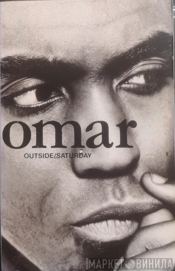 Omar - Outside / Saturday