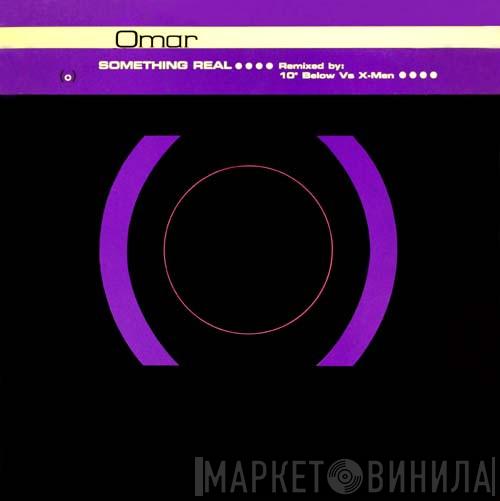  Omar  - Something Real