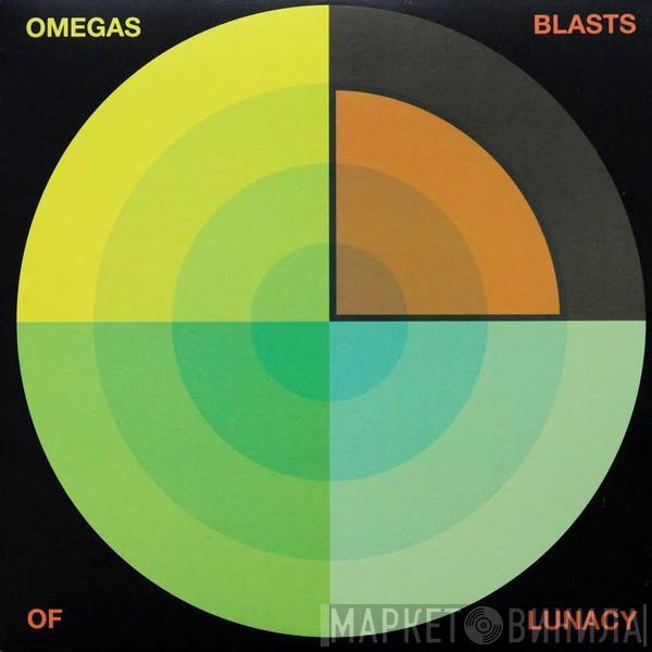 Omegas - Blasts Of Lunacy