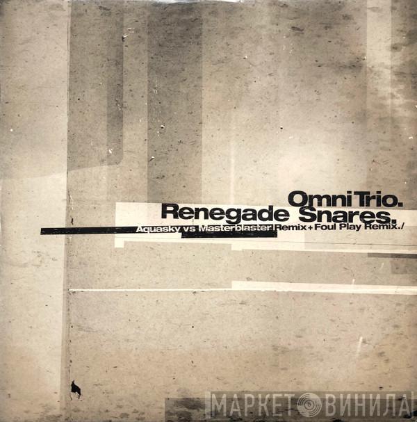 Omni Trio - Renegade Snares (Aquasky Vs Masterblaster Remix + Foul Play Remix)
