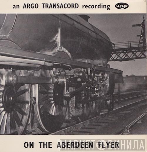  - On The Aberdeen Flyer
