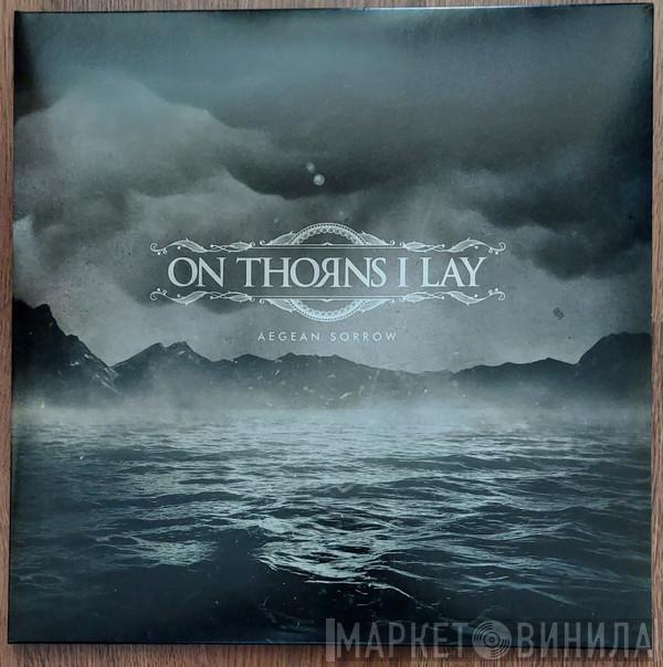 On Thorns I Lay - Aegean Sorrow