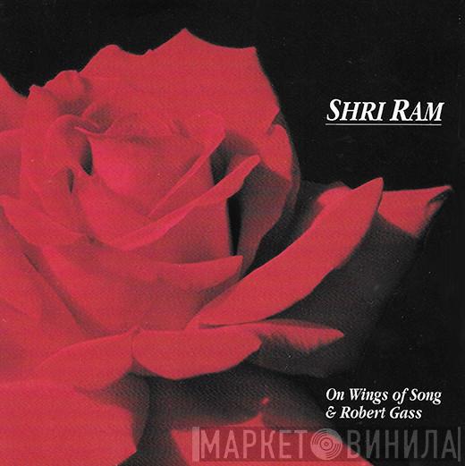 On Wings Of Song, Robert Gass - Shri Ram