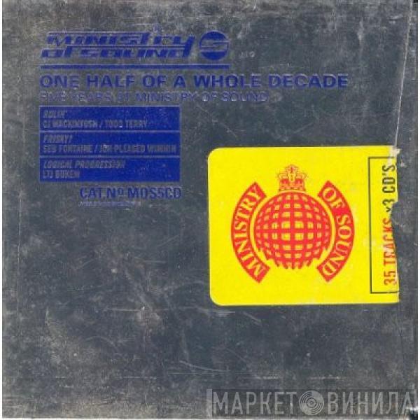  - One Half Of A Whole Decade - Five Years At Ministry Of Sound